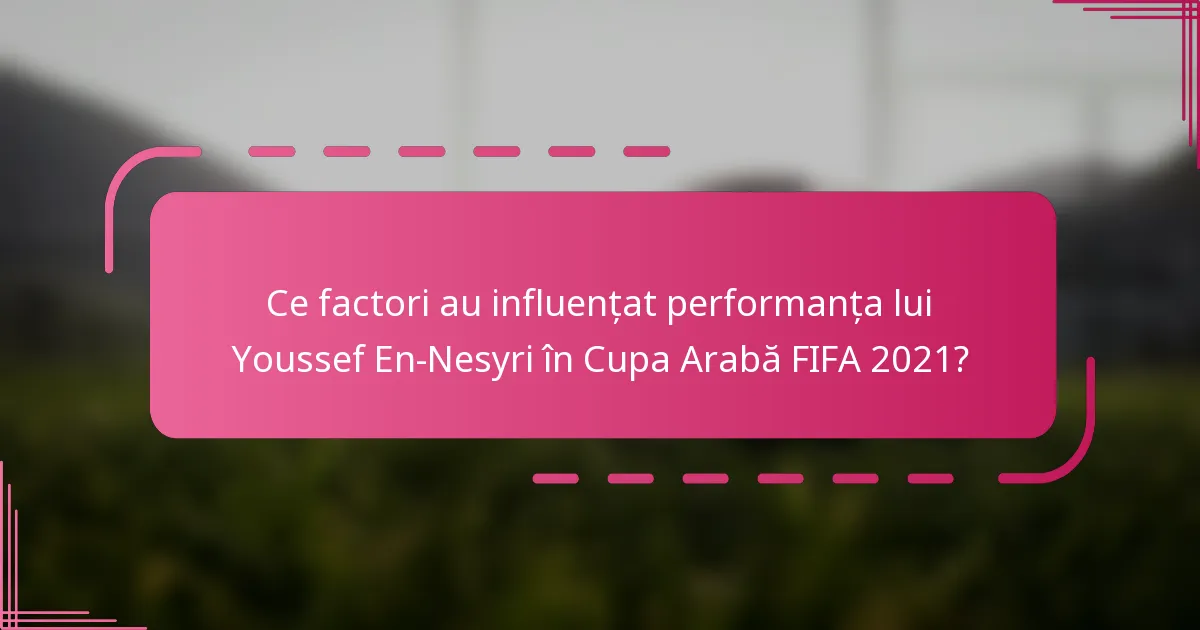 Ce factori au influențat performanța lui Youssef En-Nesyri în Cupa Arabă FIFA 2021?