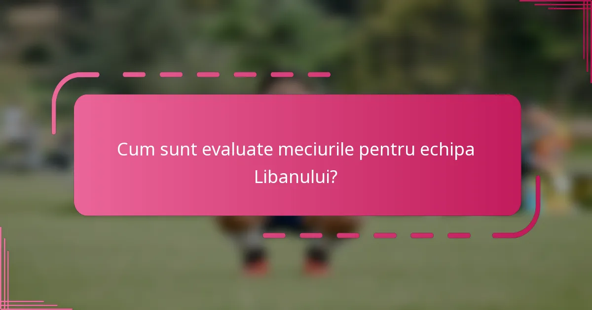 Cum sunt evaluate meciurile pentru echipa Libanului?