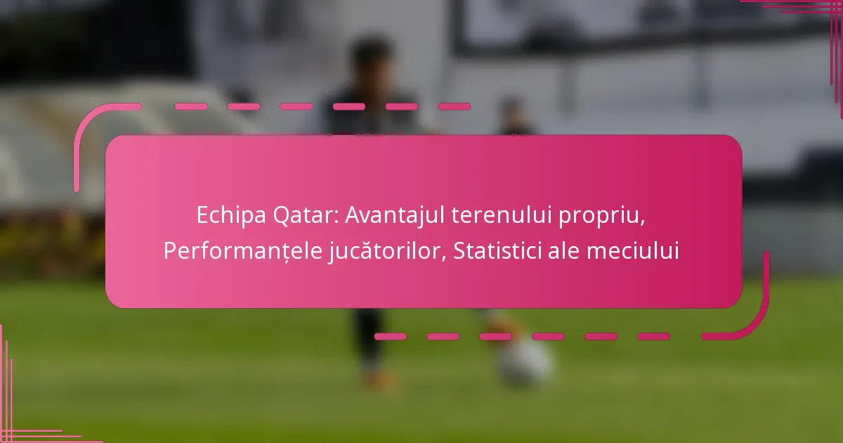 Echipa Qatar: Avantajul terenului propriu, Performanțele jucătorilor, Statistici ale meciului